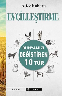 Evcilleştirme - Dünyamızı Değiştiren 10 Tür | Epsilon Yayınevi