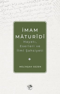 İmam Maturidi: Hayatı Eserleri ve İlmi Şahsiyeti | Şamil Yayıncılık