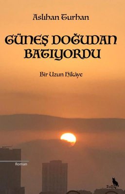 Güneş Doğudan Batıyordu | Zuzu Kitap