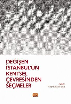 Değişen İstanbul'un Kentsel Çevresinden Seçmeler | Nobel Bilimsel Eserler
