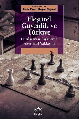 Eleştirel Güvenlik ve Türkiye - Uluslararası İlişkilerde Alternatif Yaklaşım | İletişim Yayınları