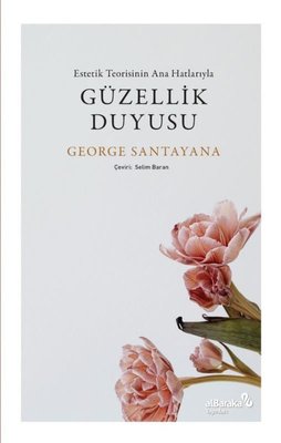 Güzellik Duyusu - Estetik Teorisinin Ana Hatlarıyla | alBaraka Yayınları