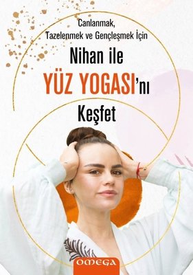 Nihan ile Yüz Yogasını Keşfet - Canlanmak Tazelenmek ve Gençleşmek için | Mega Yayınları