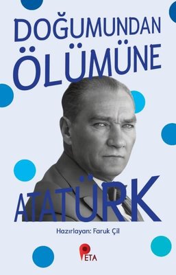 Doğumundan Ölümüne Atatürk | Peta