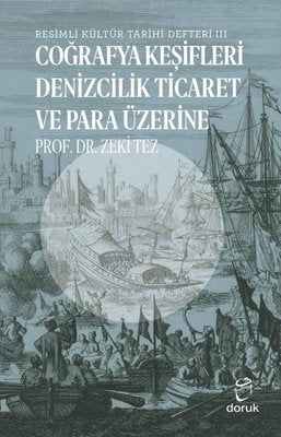 Resimli Kültür Tarihi Defteri 3 - Coğrafya Keşifleri Denizcilik Ticaret ve Para Üzerine | Doruk Yayınları