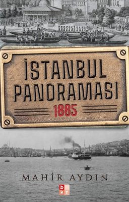 İstanbul Panoraması 1885 | Babıali Kültür - BKY