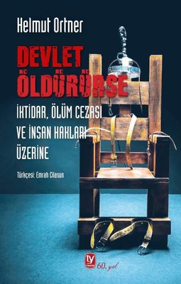 Devlet Öldürürse - İktidar Ölüm Cezası ve İnsan Hakları Üzerine | Tekin Yayınevi