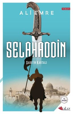 Selahaddin - Şark'ın Kartalı | Alaz Kitap