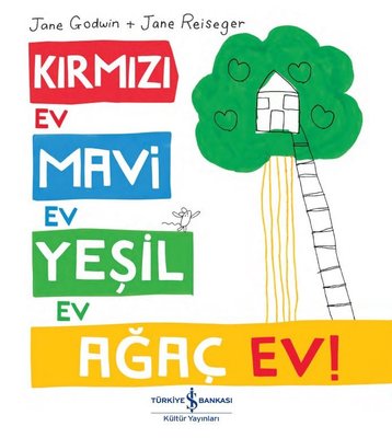 Kırmızı Ev Mavi Ev Yeşil Ev Ağaç Ev! | İş Bankası Kültür Yayınları