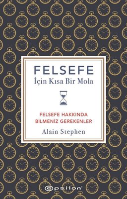 Felsefe İçin Kısa Bir Mola - Felsefe Hakkında Bilmeniz Gerekenler | Epsilon Yayınevi