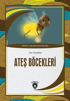 Ateş Böcekleri - Dünya Çocuk Klasikleri | Dorlion Yayınevi