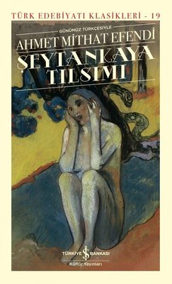 Günümüz Türkçesiyle Şeytankaya Tılsımı-Şömizli | İş Bankası Kültür Yayınları