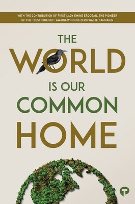 The World is our Common Home | Turkuvaz Yayınları