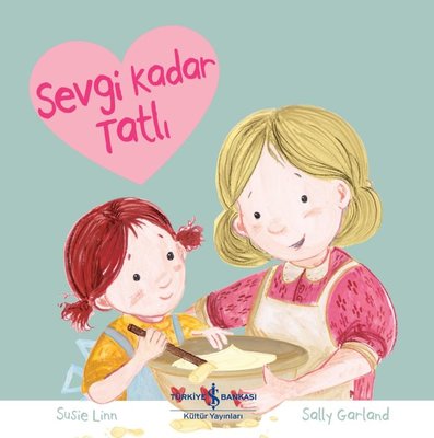Sevgi Kadar Tatlı | İş Bankası Kültür Yayınları