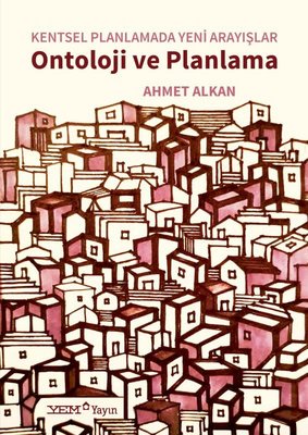 Ontoloji ve Planlama - Kentsel Planlamada Yeni Arayışlar | YEM Yayın