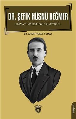 Dr. Şefik Hüsnü Değmer: Hayatı - Düşüncesi - Etkisi | Dorlion Yayınevi