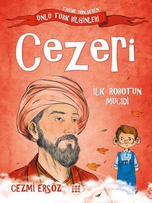 Cezeri: İlk Robotun Mucidi - Tarihe Yön Veren Ünlü Türk Bilginleri | Dokuz Yayınları