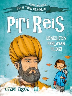 Piri Reis: Denizlerin Parlayan Yıldızı - Tarihe Yön Veren Ünlü Türk Bilginleri | Dokuz Yayınları