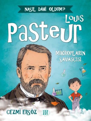 Louis Pasteur: Mikropların Savaşçısı - Nasıl Dahi Oldum? | Dokuz Yayınları