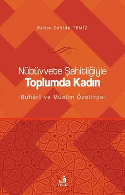 Nübüvvete Şahitliğiyle Toplumda Kadın - Buhari ve Müslim Özelinde | Fecr Yayınları