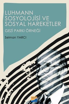 Luhmann Sosyolojisi ve Sosyal Hareketler - Gezi Parkı Örneği | Siyasal Kitabevi