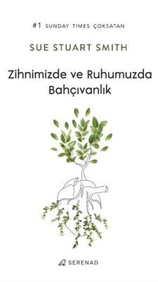 Zihnimizde ve Ruhumuzda Bahçıvanlık | Serenad
