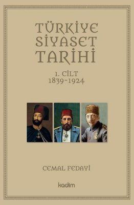 Türkiye Siyaset Tarihi 1.Cilt 1839 - 1924 | Kadim