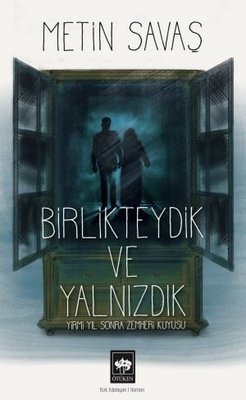 Birlikteydik ve Yalnızdık - Yirmi Yıl Sonra Zemheri Kuyusu | Ötüken Neşriyat Yayınları