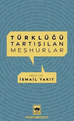 Türklüğü Tartışılan Meşhurlar | Ötüken Neşriyat