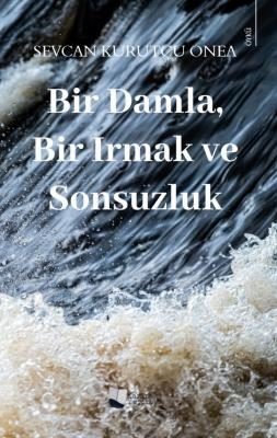 Bir Damla Bir Irmak ve Sonsuzluk | Karina Yayınevi