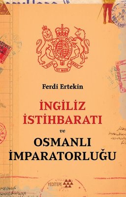 İngiliz İstihbaratı ve Osmanlı İmparatorluğu | Yeditepe Yayınevi