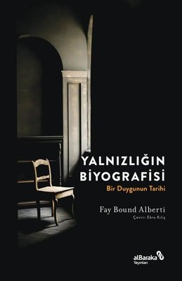 Yalnızlığın Biyografisi - Bir Duygunun Tarihi | alBaraka Yayınları