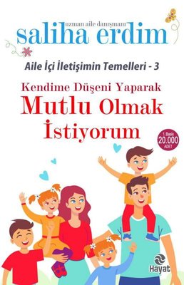 Kendime Düşeni Yaparak Mutlu Olmak İstiyorum - Aile İçi İletişimin Temelleri 3 | Hayat Yayıncılık