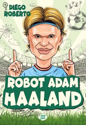 Robot Adam Haaland - Efsane Futbolcular | Dokuz Yayınları