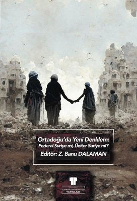 Ortadoğu'da Yeni Denklem: Federal Suriye mi Üniter Suriye mi? | İstanbul Topkapı Üniversitesi Yayın