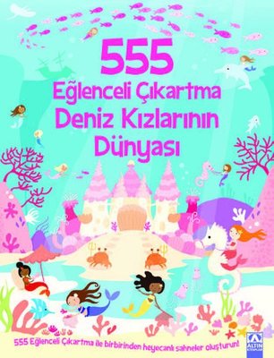 555 Eğlenceli Çıkartma - Deniz Kızlarının Dünyası | Altın Kitaplar