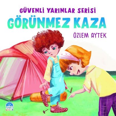 Görünmez Kaza - Güvenli Yarınlar Serisi | Martı Yayınları