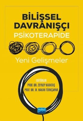 Bilişsel Davranışçı Psikoterapide Yeni Gelişmeler | Nobel Akademik Yayıncılık