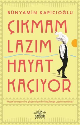 Çıkmam Lazım Hayat Kaçıyor | Nemesis Kitap