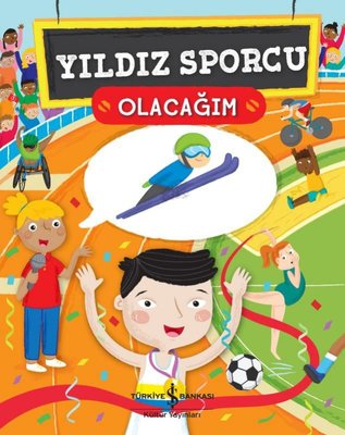 Yıldız Sporcu Olacağım | İş Bankası Kültür Yayınları