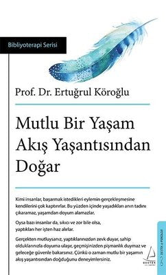 Mutlu Bir Yaşam Akış Yaşantısından Doğar | Destek Yayınları