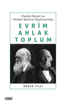 Evrim Ahlak Toplum - Charles Darwin ve Herbert Spencer Düşüncesinde | Çizgi Kitapevi