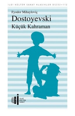 Küçük Kahraman - İlgi Kültür Sanat Klasikleri 112 | İlgi Kültür Yayınları