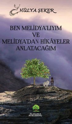 Ben Melidya'lıyım ve Melidya'dan Hikayeler Anlatacağım | Platanus Publishing