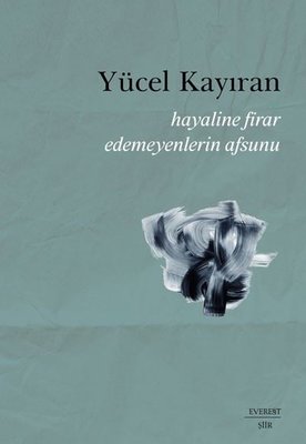 Hayaline Firar Edemeyenlerin Afsunu | Everest Yayınları