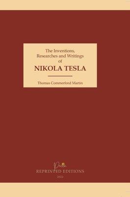 Nikoa Tesla - The Inventions Researches and Writings of | Pecia Reprinted Editions