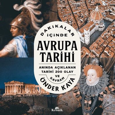 Dakikalar İçinde Avrupa Tarihi - Anında Açıklanan 200 Tarihi Olay ve Kavram | Kronik Kitap