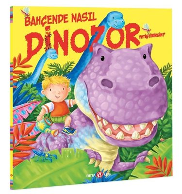 Bahçende Nasıl Dinozor Yetiştirirsin? | Beta Kids