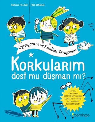 Korkularım Dost mu Düşman mı? Oynuyorum ve Kendimi Tanıyorum | Domingo Yayınevi
