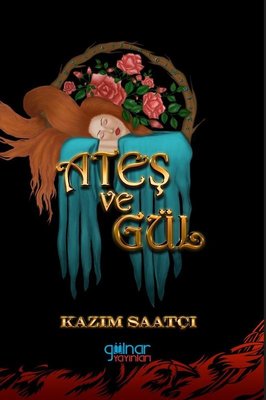 Ateş ve Gül | Gülnar Yayınları
